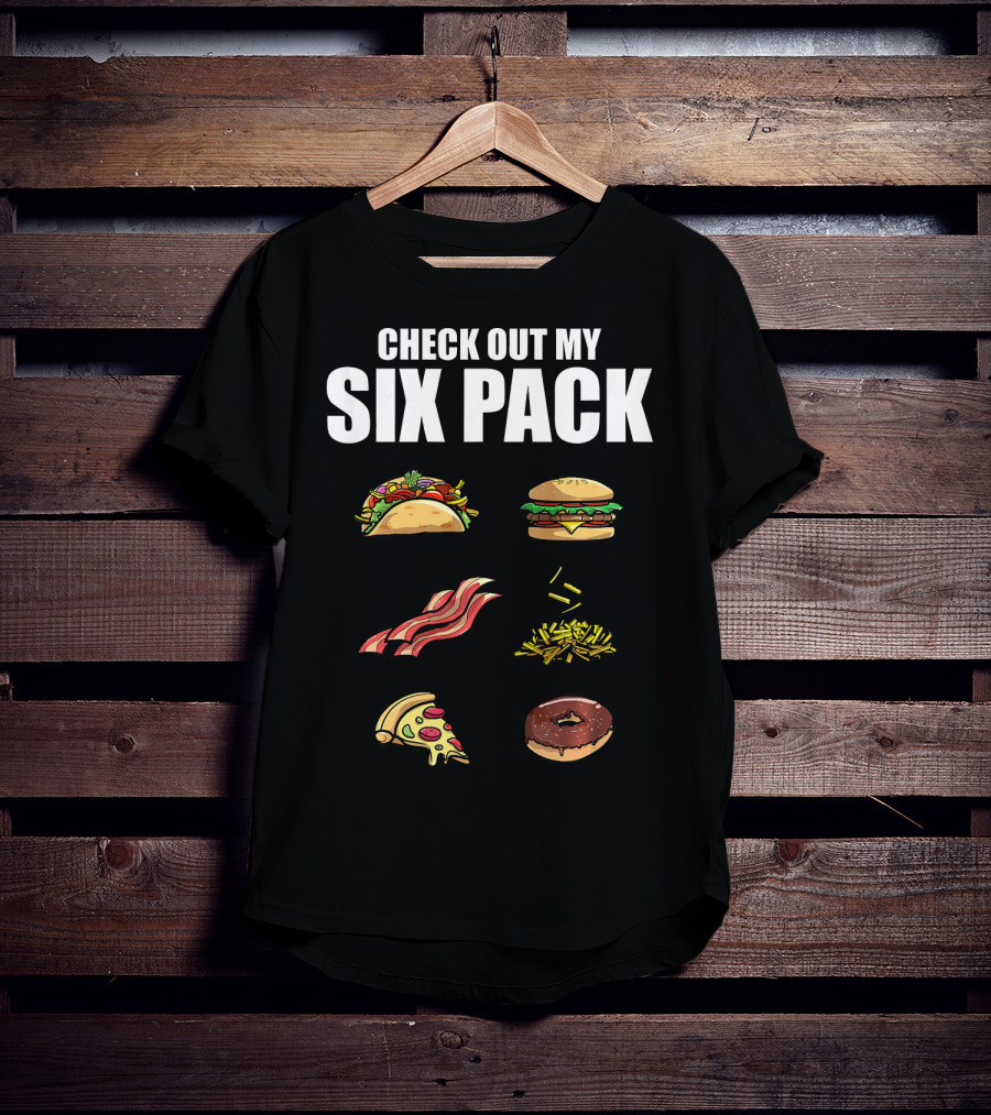 Check Out My Six Pack Taco Burger Bacon Fries Pizza Donut T-Shirt