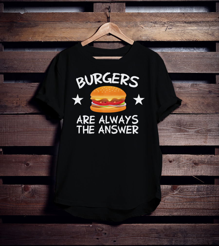 Burgers Are Always The Answer Funny Hamb Cheeseburger Stars T-Shirt