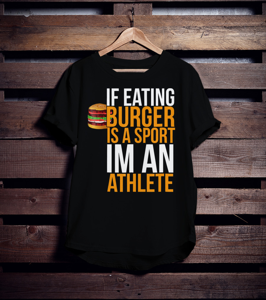 If Eating Burger Is A Sport I'm An Athlete Burger Hamburger BBQ Humor Funny Pun T-Shirt