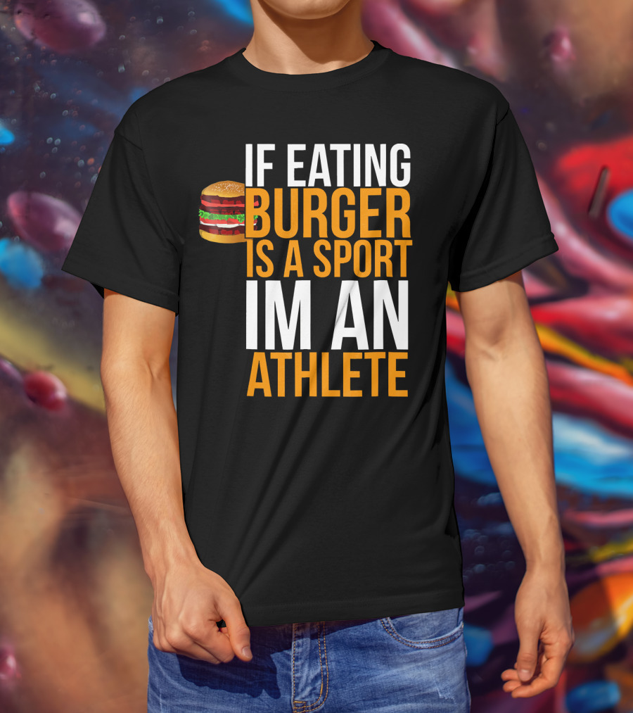 If Eating Burger Is A Sport I'm An Athlete Burger Hamburger BBQ Humor Funny Pun T-Shirt