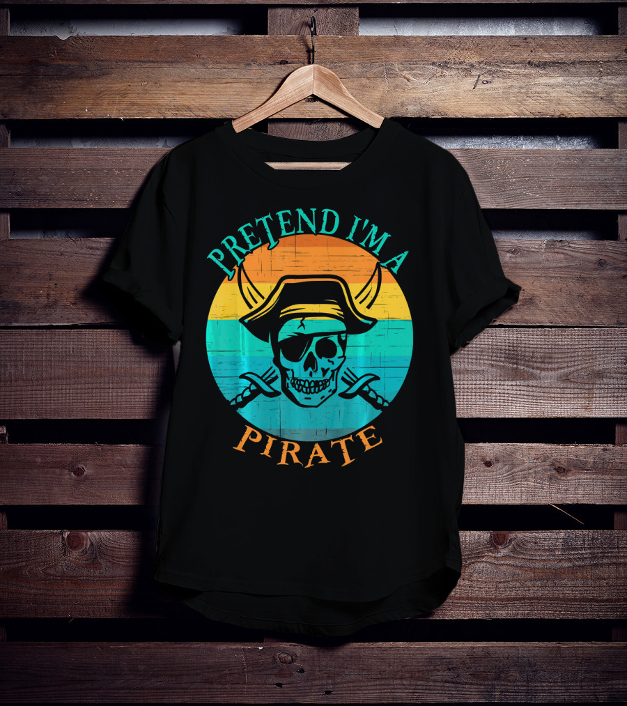 Pretend I'm A Pirate Skull With Crossed Swords And Sunset Background T-Shirt