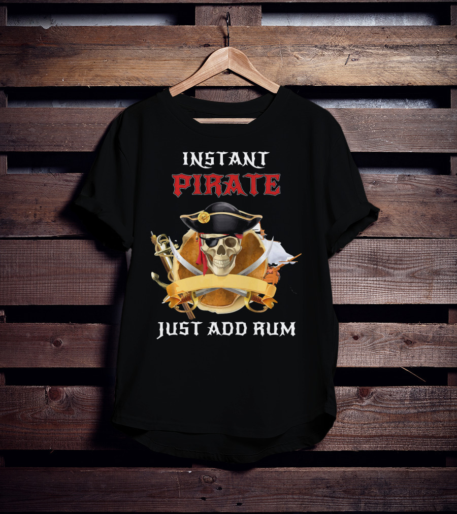 Instant Pirate Just Add Rum Skull With Hat And Swords T-Shirt