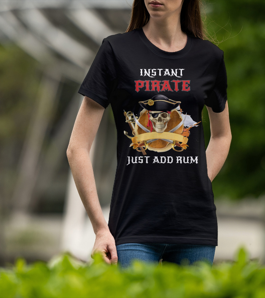 Instant Pirate Just Add Rum Skull With Hat And Swords T-Shirt