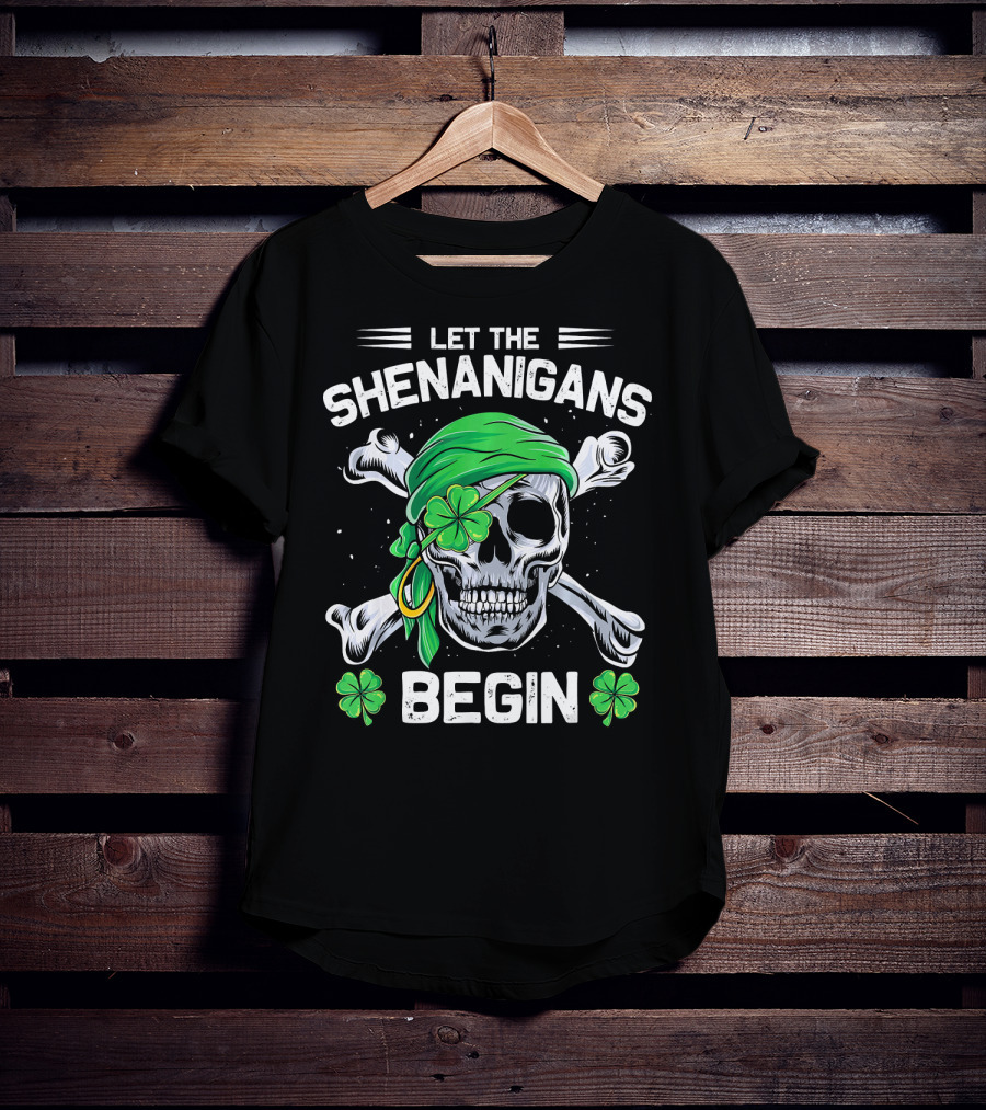 Let The Shenanigans Begin Skull And Shamrock St Patricks Day T-Shirt