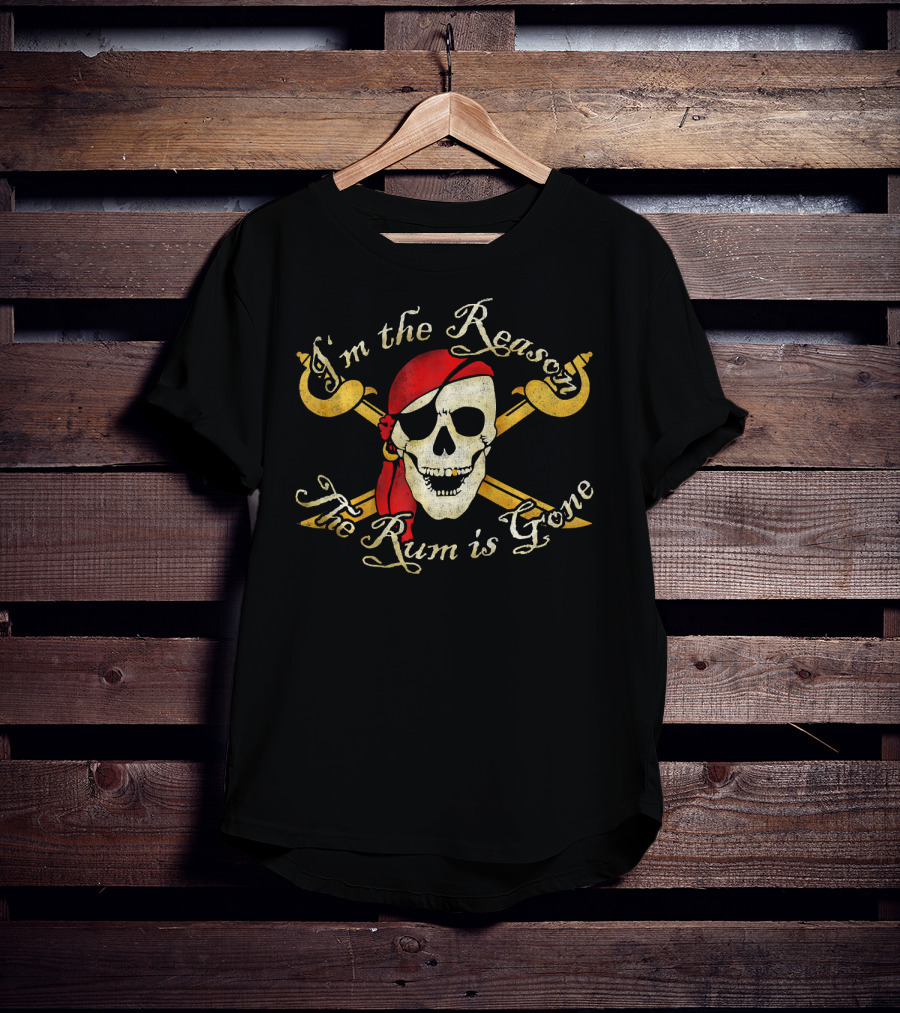 I'm The Reason The Rum Is Gone Pirate Skull Crossed Swords T-Shirt