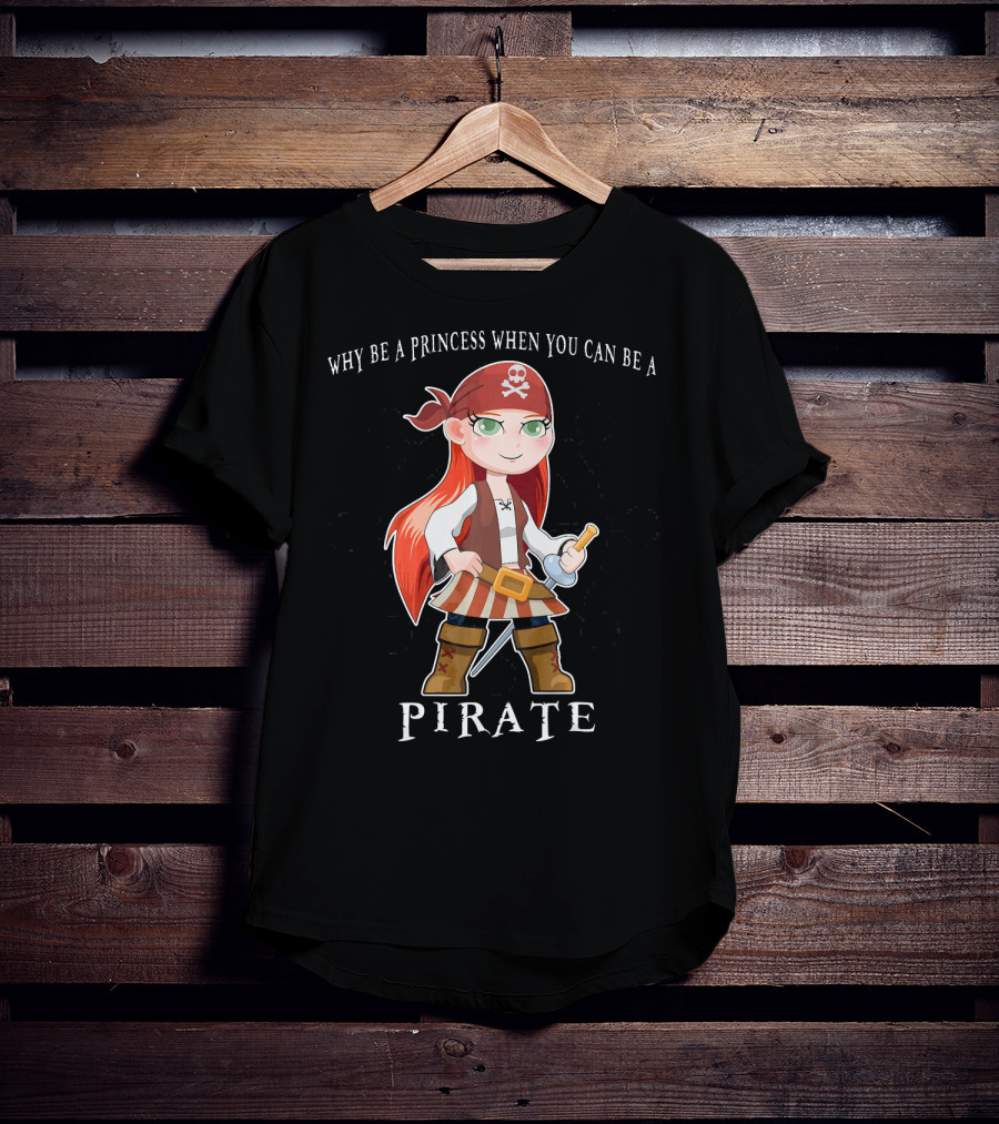 Why Be A Princess When You Can Be A Pirate Anime Pirate Girl T-Shirt