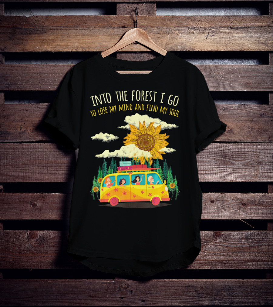 Into The Forest I Go To Lose My Mind And Find My Soul Sunflower Van Adventure T-Shirt