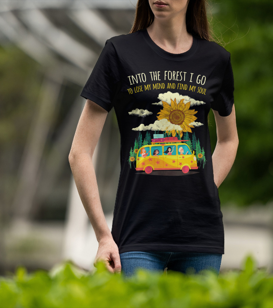 Into The Forest I Go To Lose My Mind And Find My Soul Sunflower Van Adventure T-Shirt