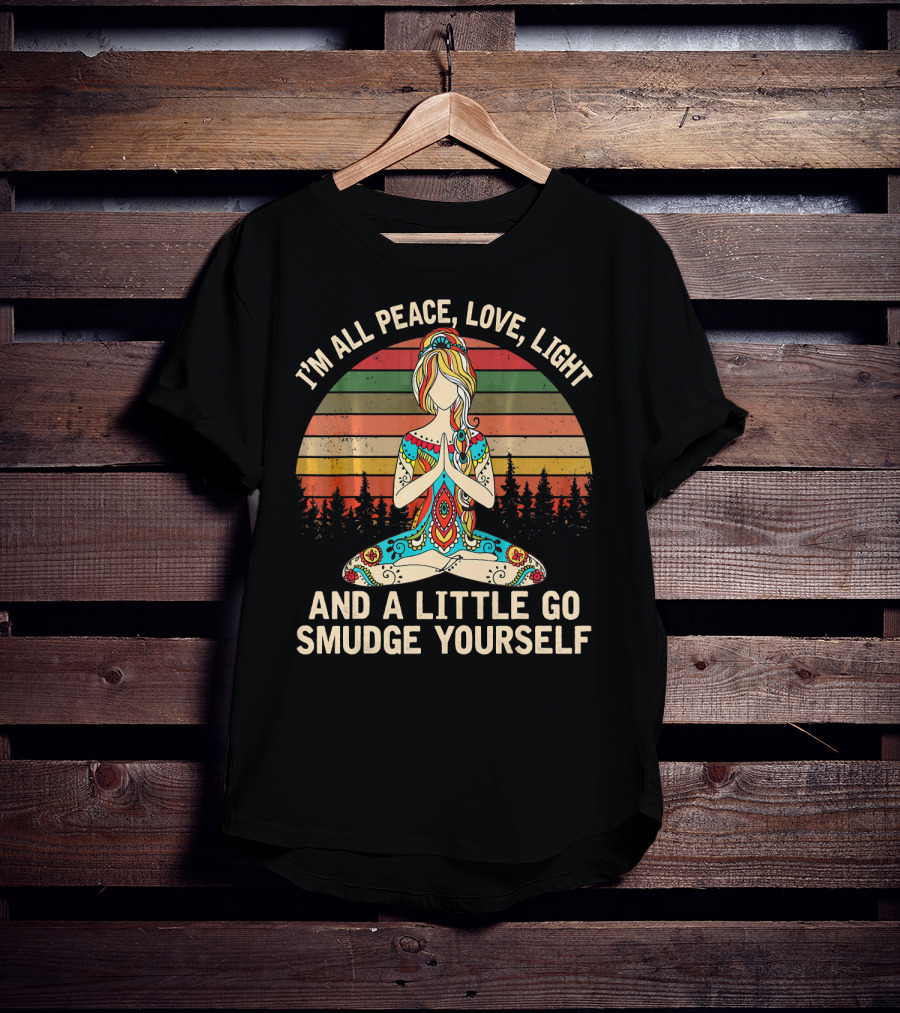 I'm All Peace Love Light And A Little Go Smudge Yourself Retro Meditation Mandala T-Shirt