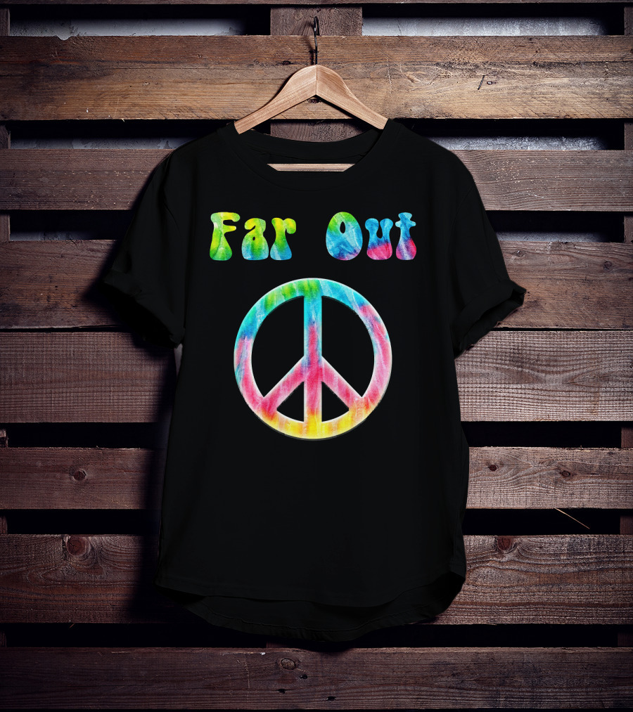 Far Out Peace Sign Retro 70s Vintage Tie Dye Hippie T-Shirt
