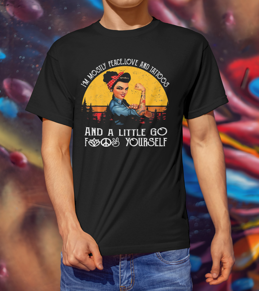 I'm Mostly Peace Love And Tattoos Strong Go F Yourself Rosie Riveter Retro Sunset T-Shirt