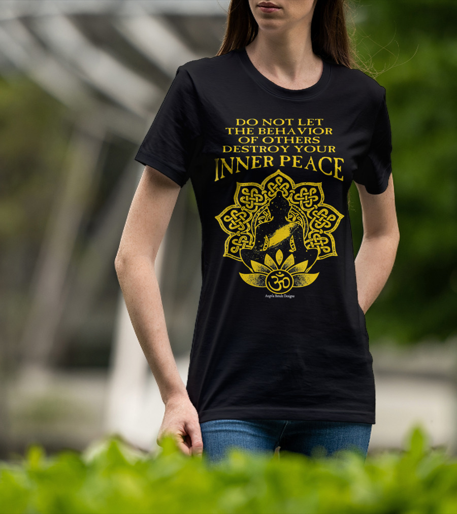 Do Not Let The Behavior Of Others Destroy Your Inner Peace Om Symbol Meditation T-Shirt