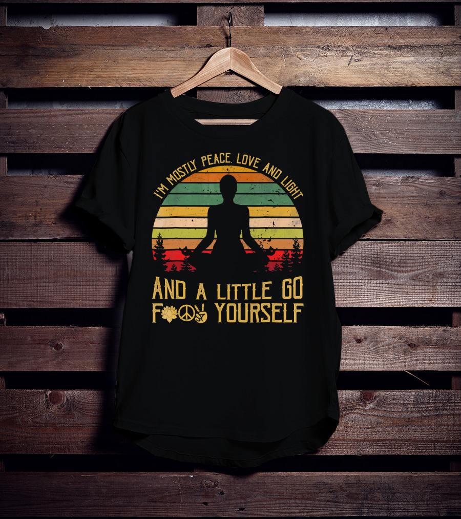 I'm Mostly Peace Love And Light And A Little Go F Yourself Retro Meditation Yoga Peace Sign T-Shirt