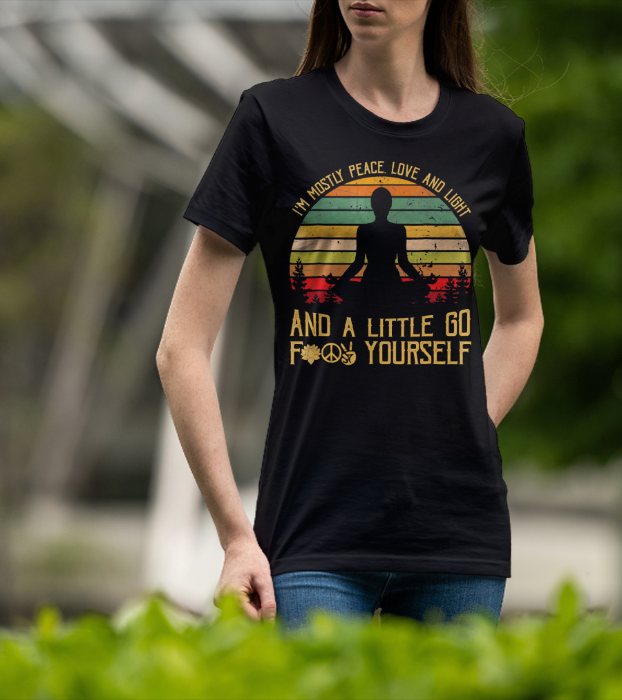 I'm Mostly Peace Love And Light And A Little Go F Yourself Retro Meditation Yoga Peace Sign T-Shirt