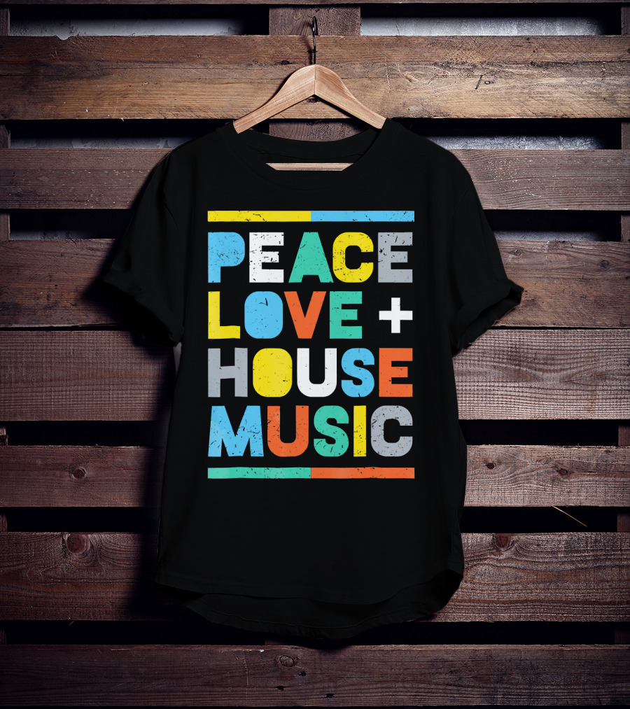 Peace Love House Music T-Shirt