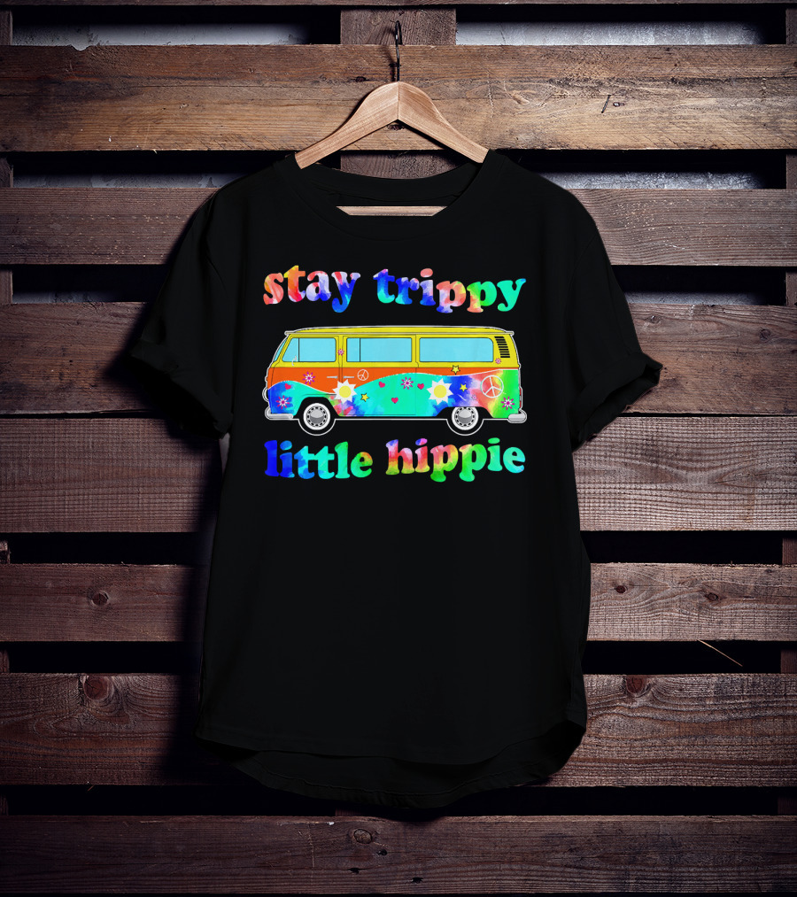 Stay Trippy Little Hippie 60s Tie Dye Van Peace Flowers T-Shirt
