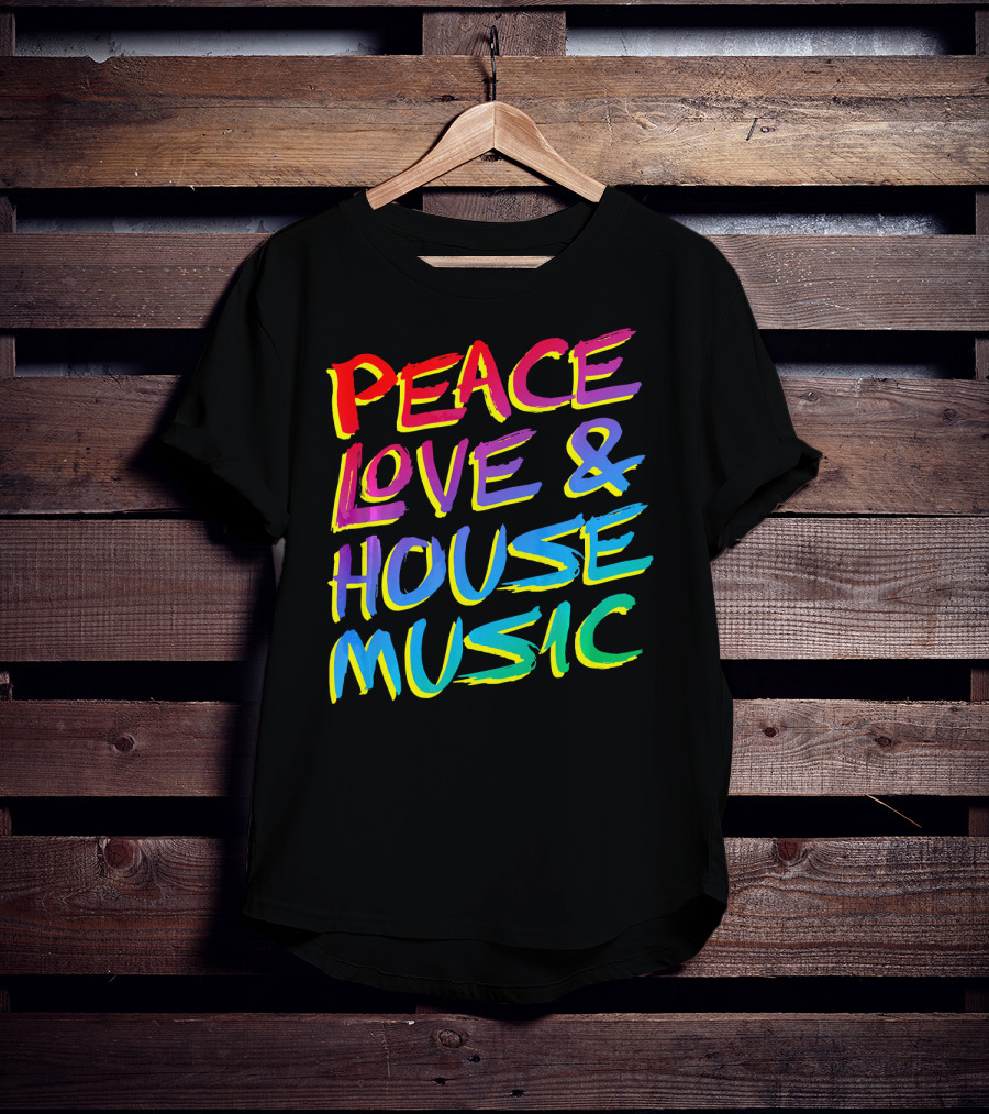 Peace Love And House Music EDM Vibrant T-Shirt