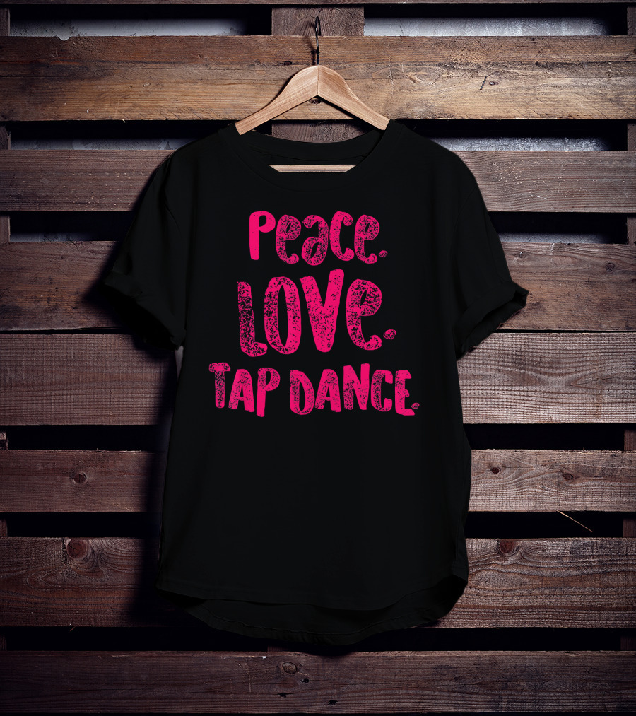 Peace Love Tap Dance T-Shirt