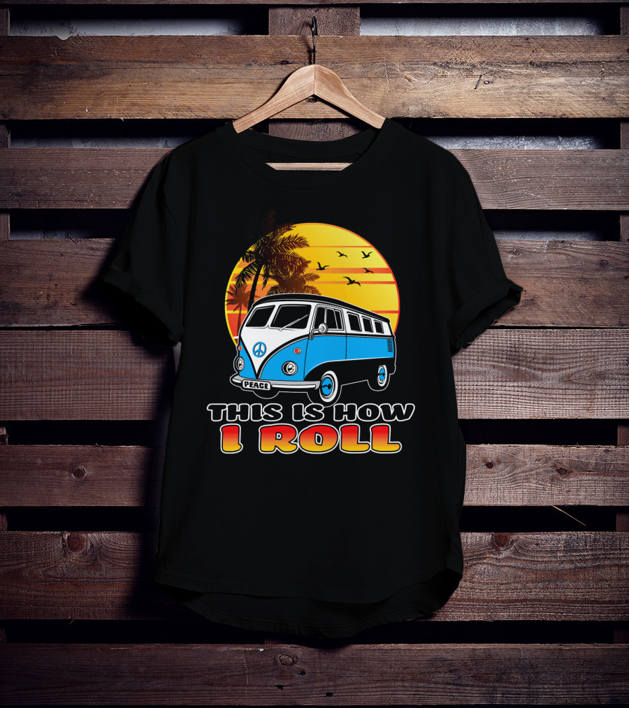 This Is How I Roll Peace Vintage Hippie Microbus Summer T-Shirt