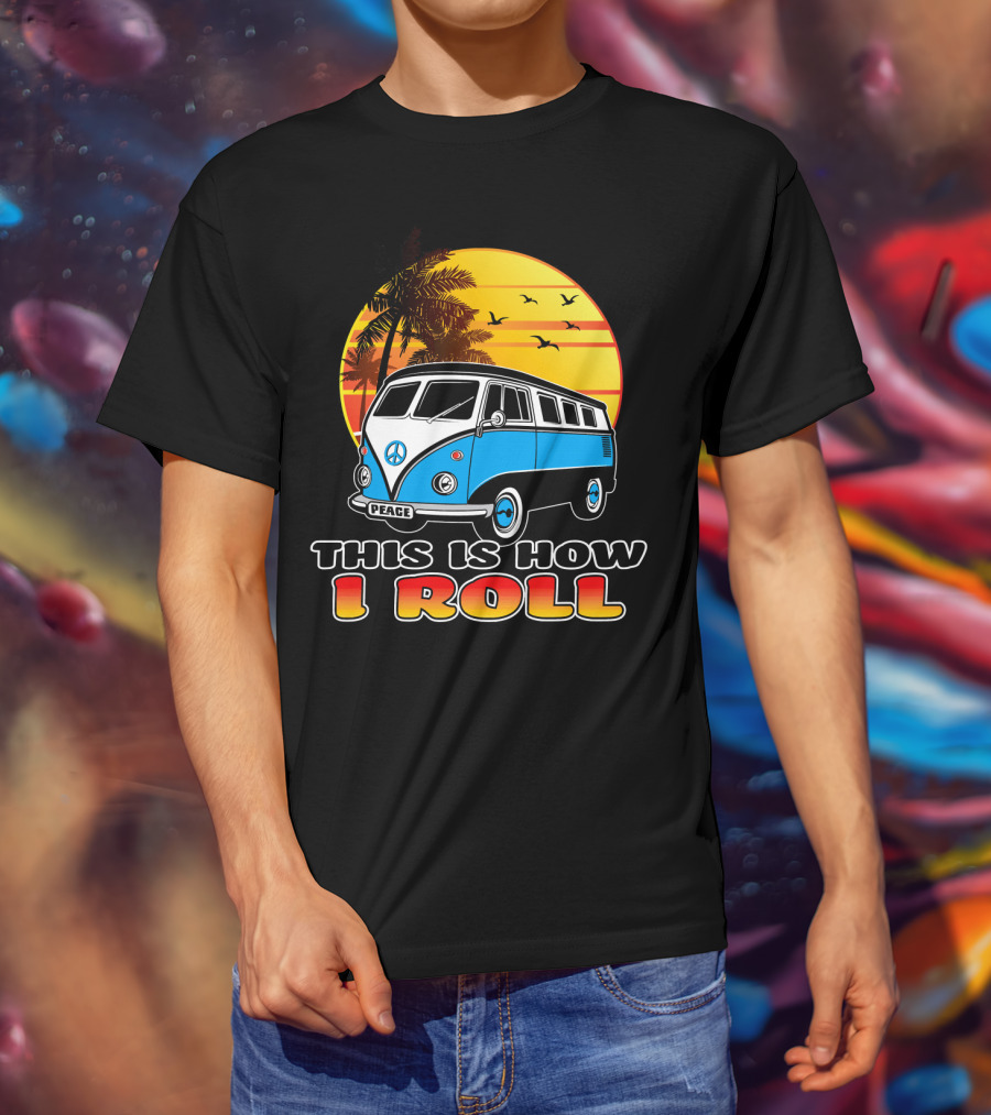 This Is How I Roll Peace Vintage Hippie Microbus Summer T-Shirt