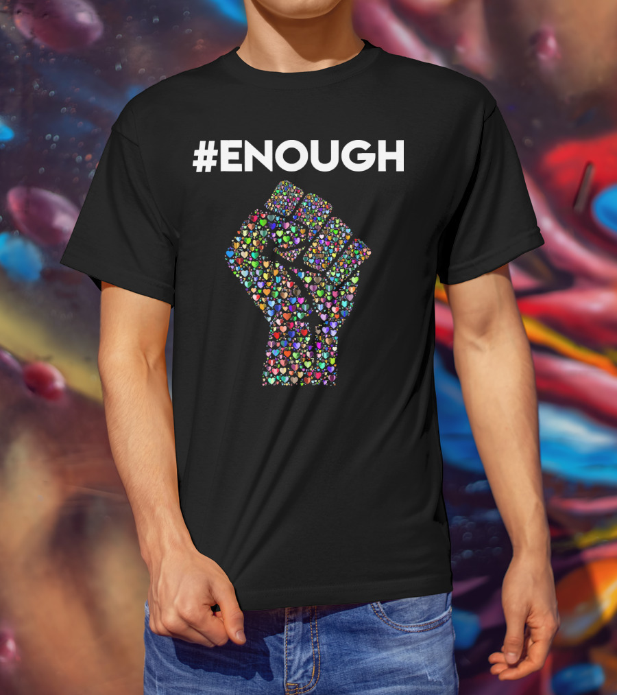 ENOUGH Resist Fist Filled With Colorful Hearts Peace Love T-Shirt