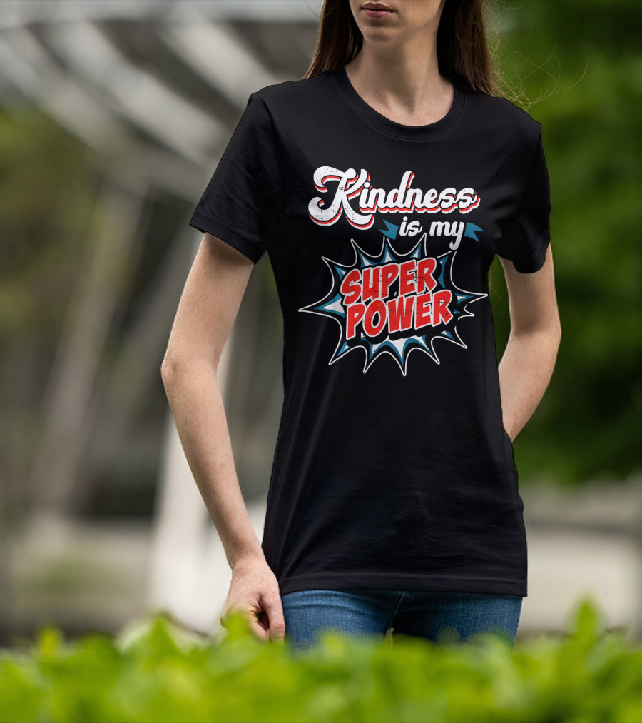 Kindness Is My Super Power T-Shirt
