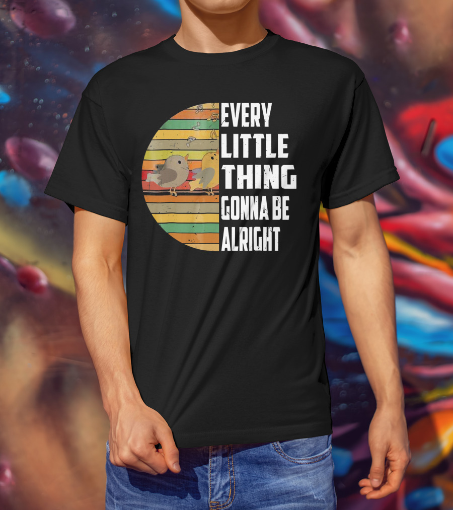 Every Little Thing Gonna Be Alright Hippie Stripes Birds T-Shirt