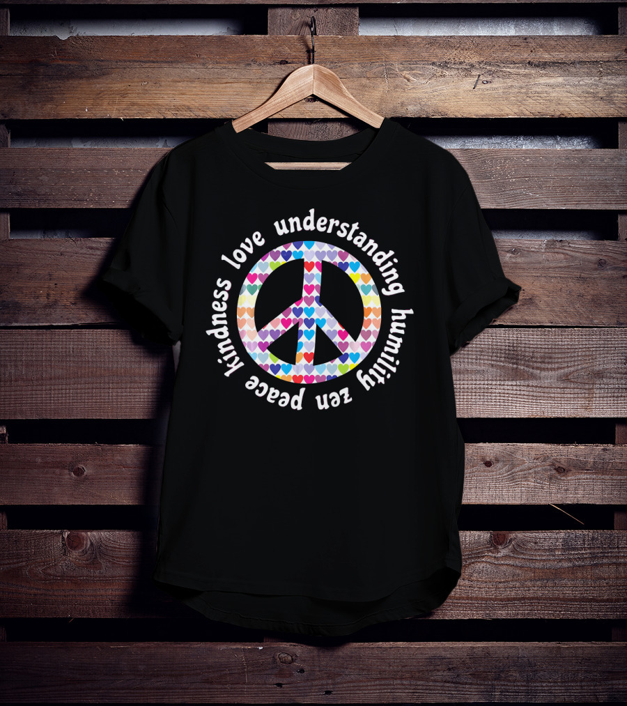 Peace Kindness Love Understanding Humility Zen Hearts Peace Sign T-Shirt