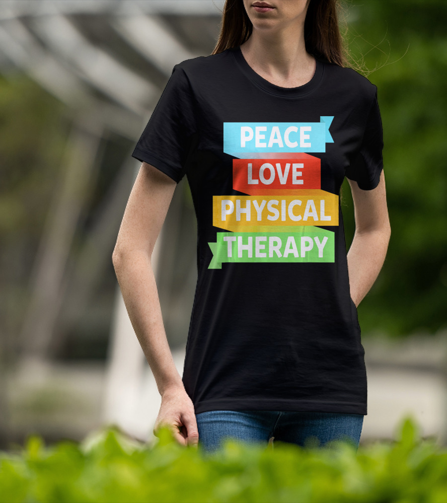 Peace Love Physical Therapy Colorful Banners T-Shirt