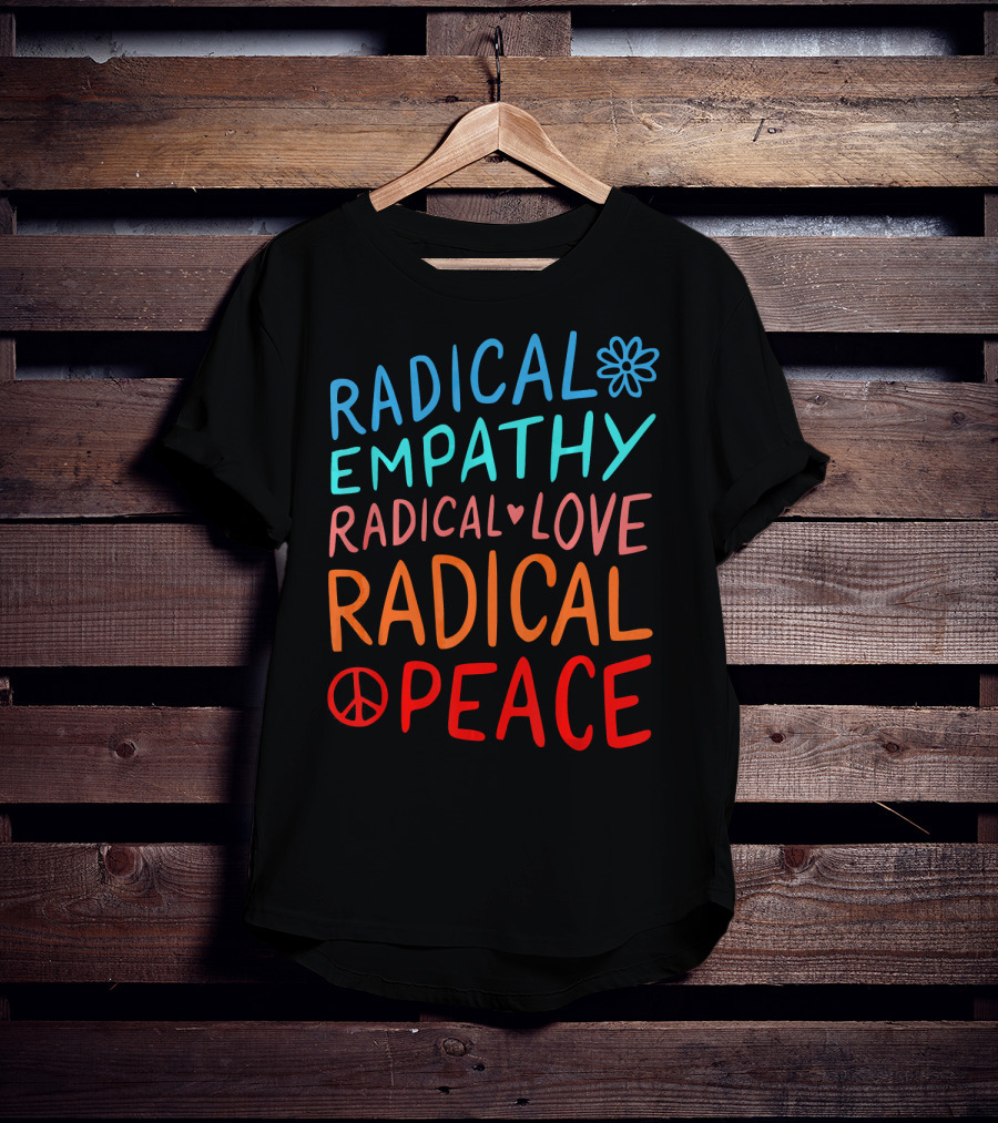 Radical Empathy Love Peace With Flower And Heart Symbols T-Shirt