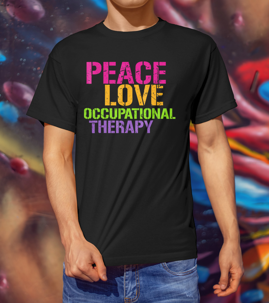 Peace Love Occupational Therapy T-Shirt