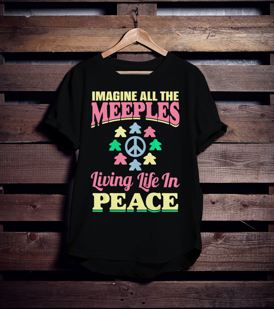 Imagine All The Meeples Living Life In Peace T-Shirt