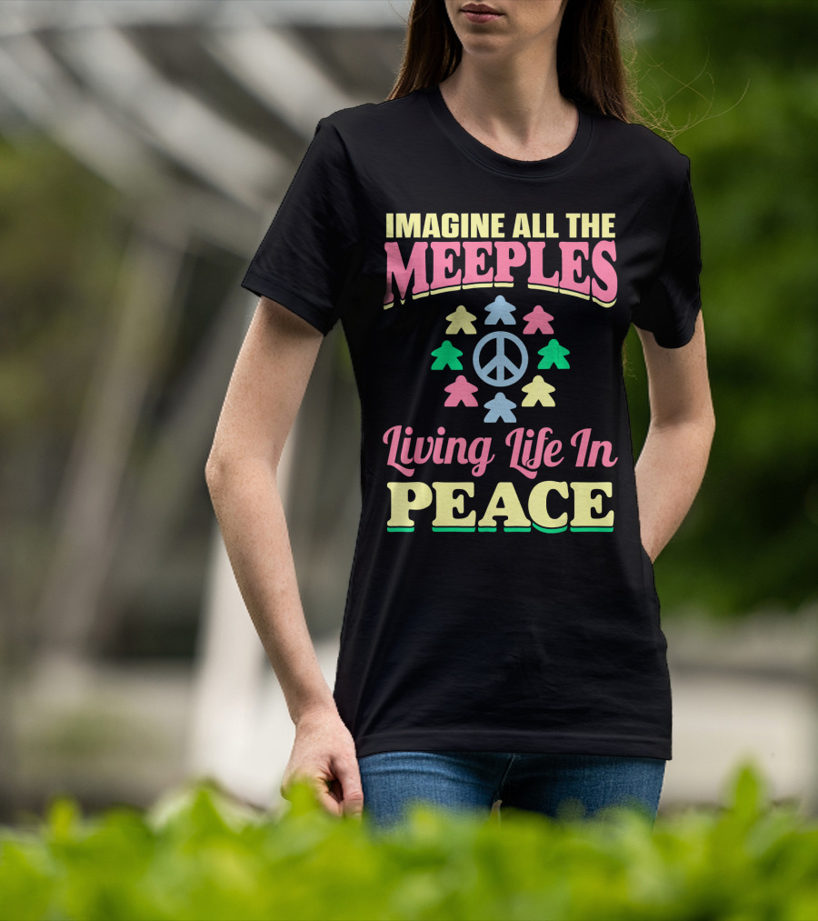 Imagine All The Meeples Living Life In Peace T-Shirt