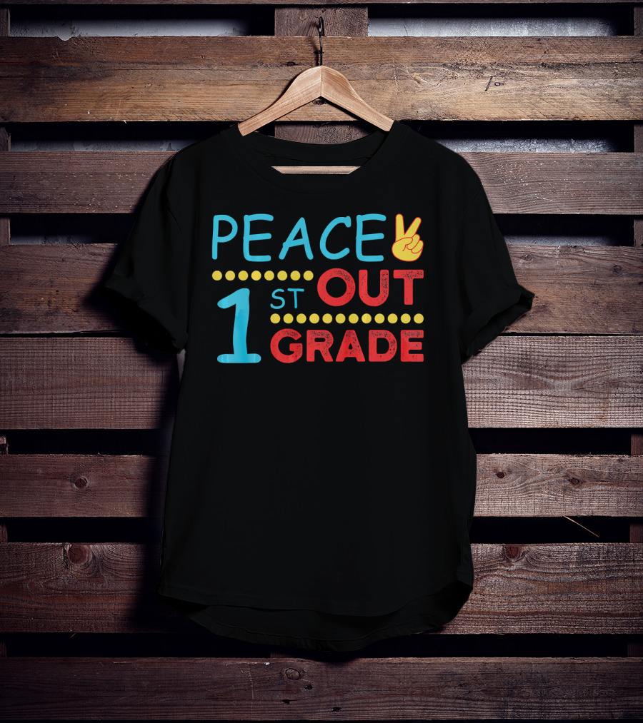 Peace Out 1st Grade Last Day Of School T-Shirt