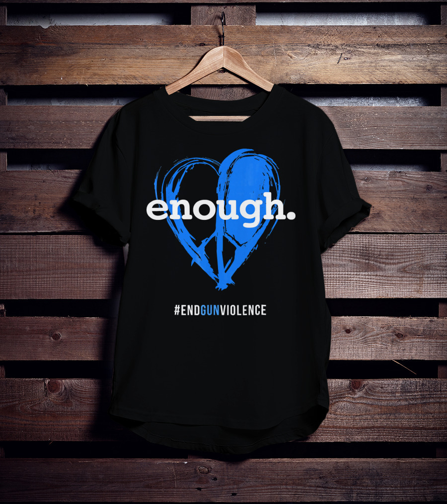 Enough Is Enough End Gun Violence Blue Heart T-Shirt