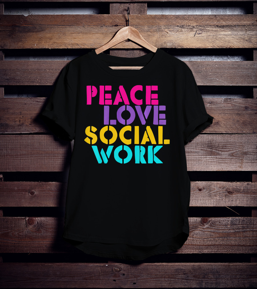 Peace Love Social Work T-Shirt