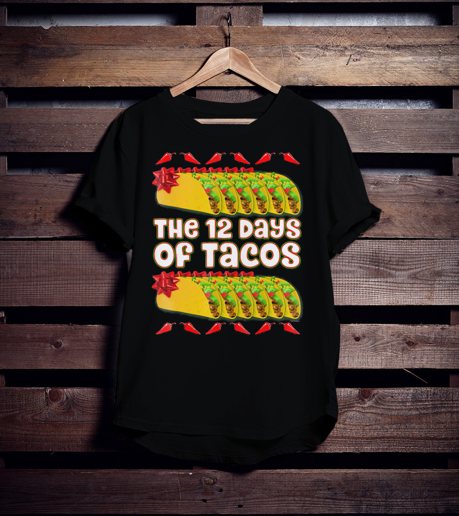 THE 12 DAYS OF TACOS Christmas Parody With Chili Peppers And Gift-Wrapped Tacos T-Shirt
