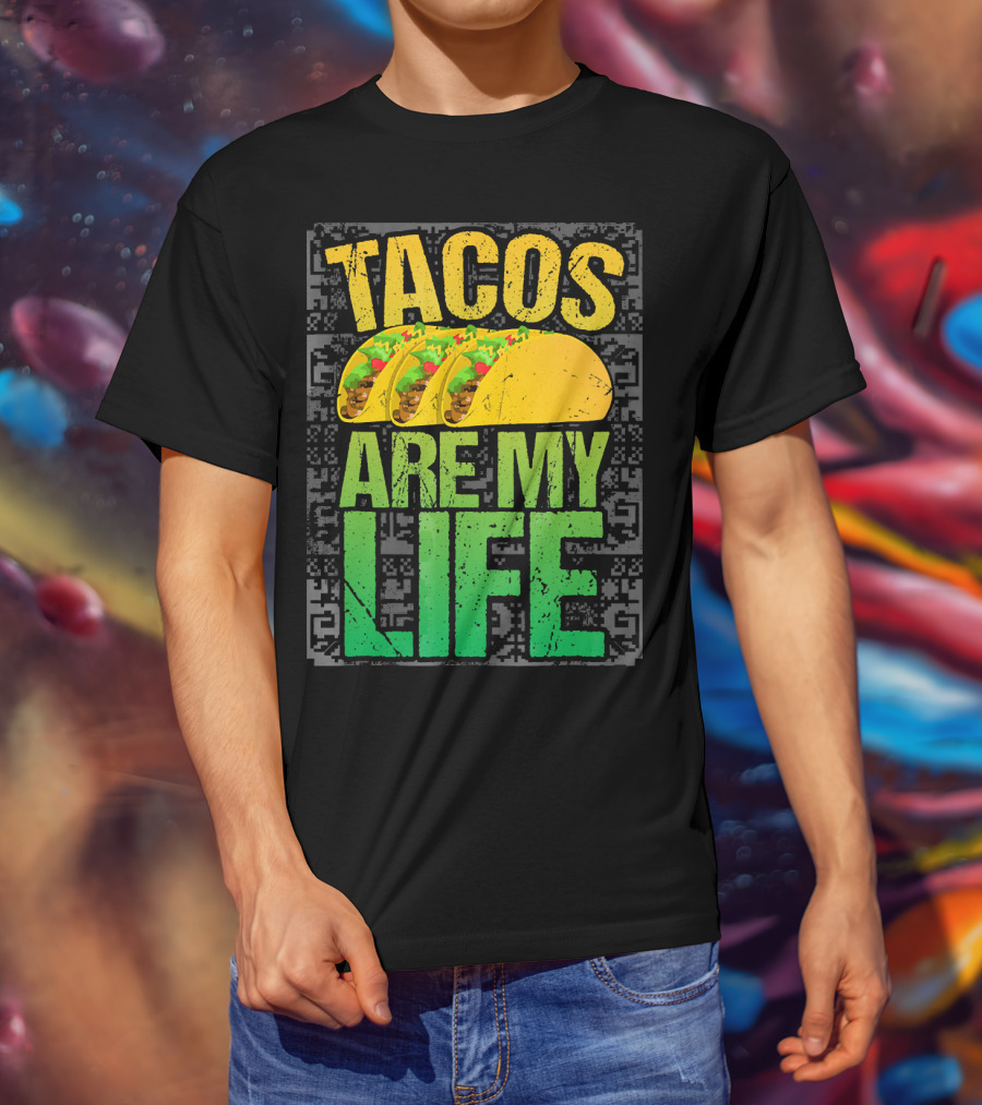 Tacos Are My Life Mexican Food Humor T-Shirt