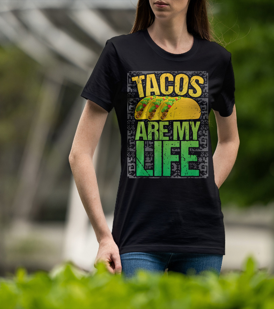 Tacos Are My Life Mexican Food Humor T-Shirt