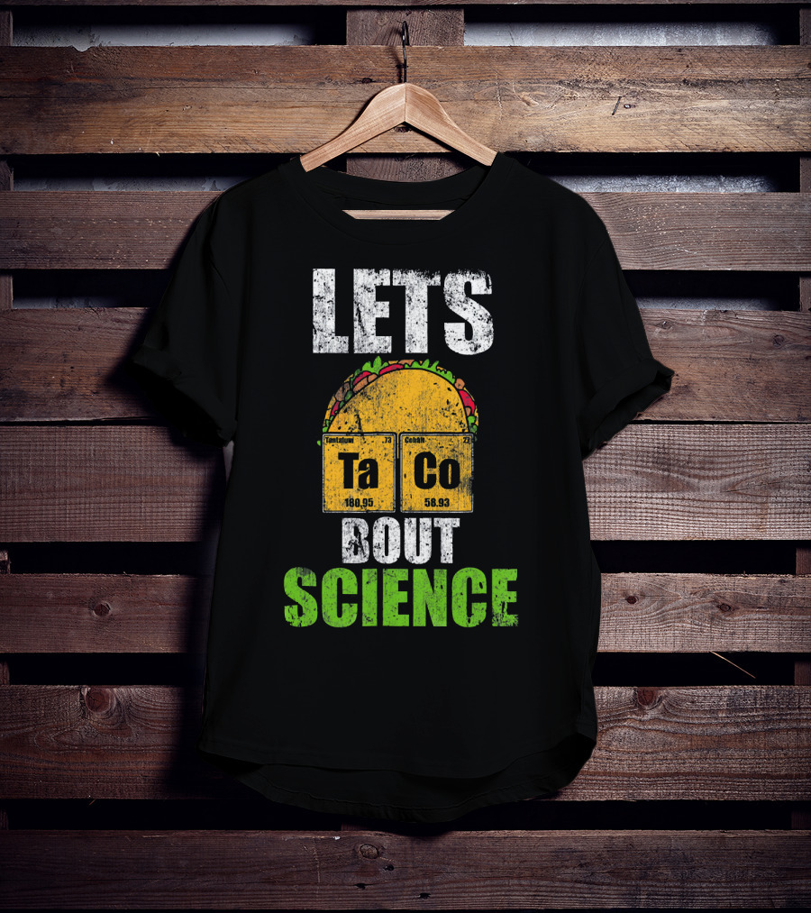 Lets Taco Bout Science Ta Co Periodic Table Elements T-Shirt