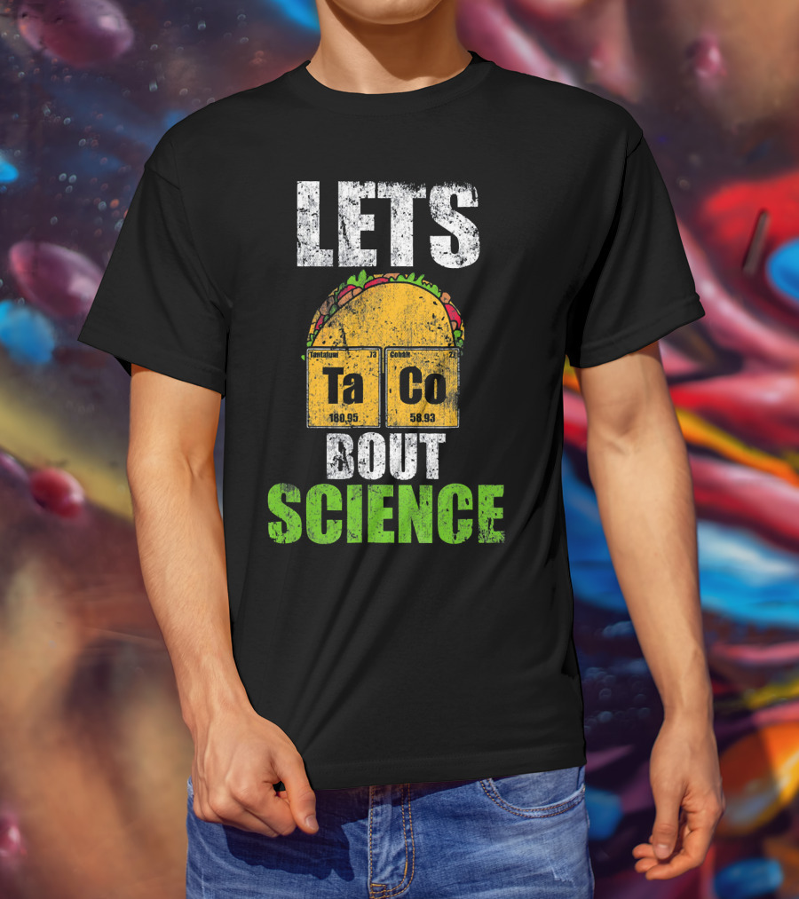 Lets Taco Bout Science Ta Co Periodic Table Elements T-Shirt