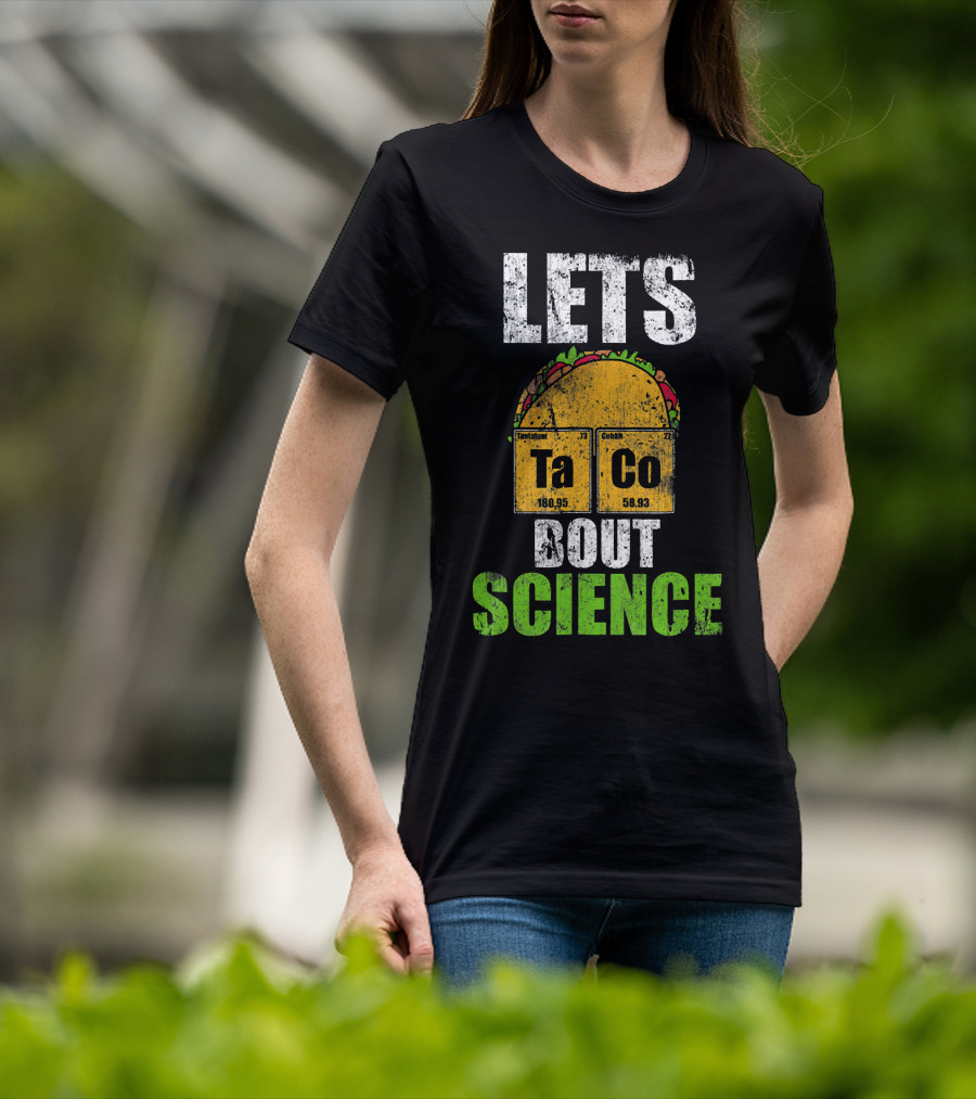 Lets Taco Bout Science Ta Co Periodic Table Elements T-Shirt