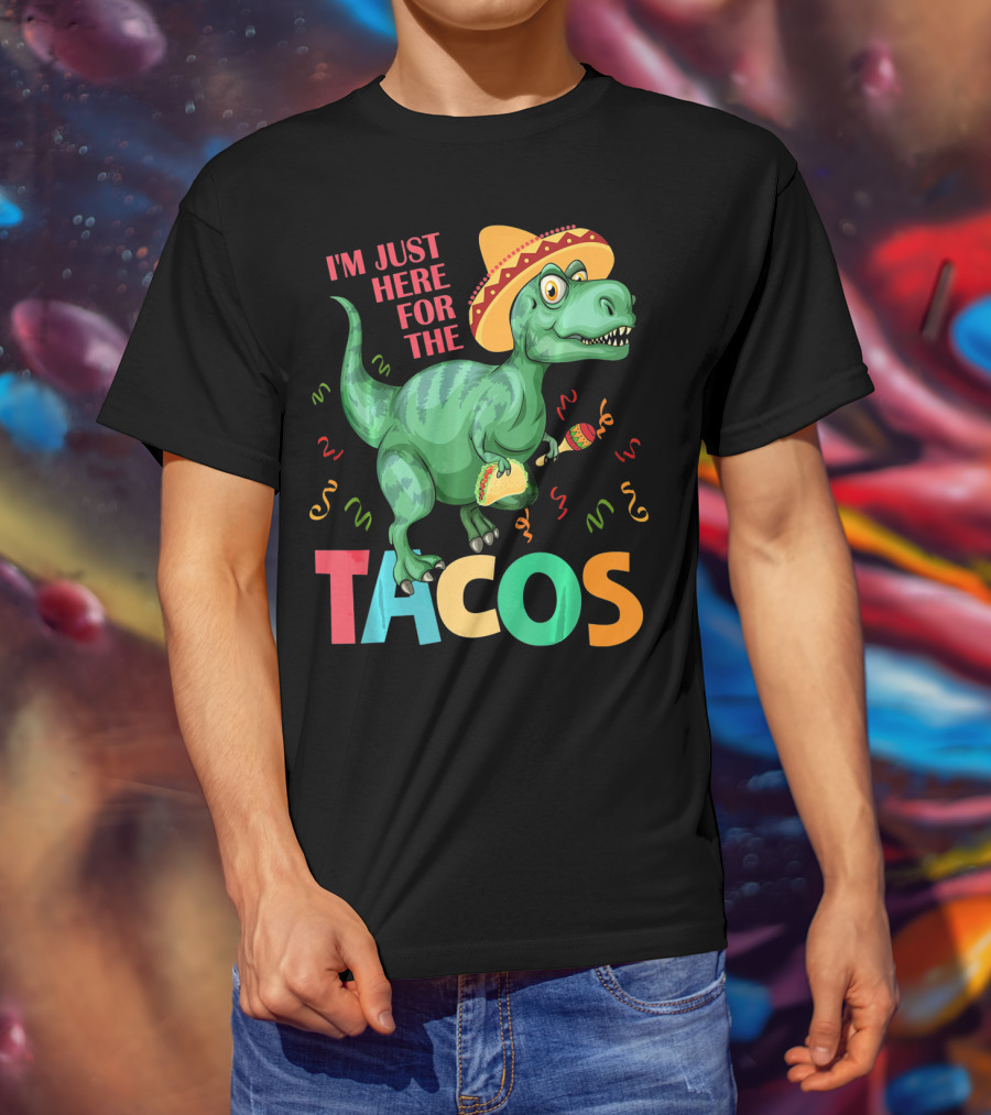 I'm Just Here For The Tacos Rex Cinco Sombrero Fiesta T-Shirt
