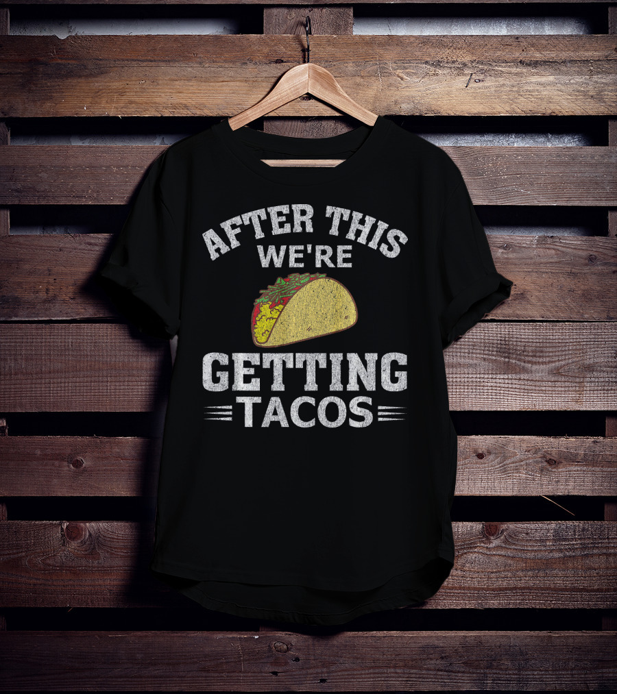 After This We're Getting Tacos Funny Taco T-Shirt