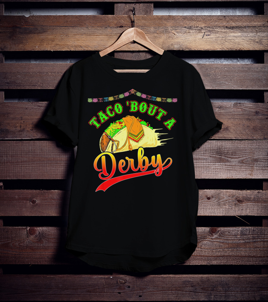 Taco 'Bout A Derby Mexican Kentuc Party T-Shirt