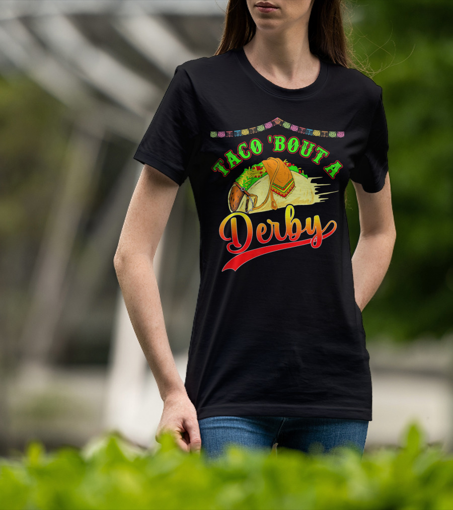 Taco 'Bout A Derby Mexican Kentuc Party T-Shirt