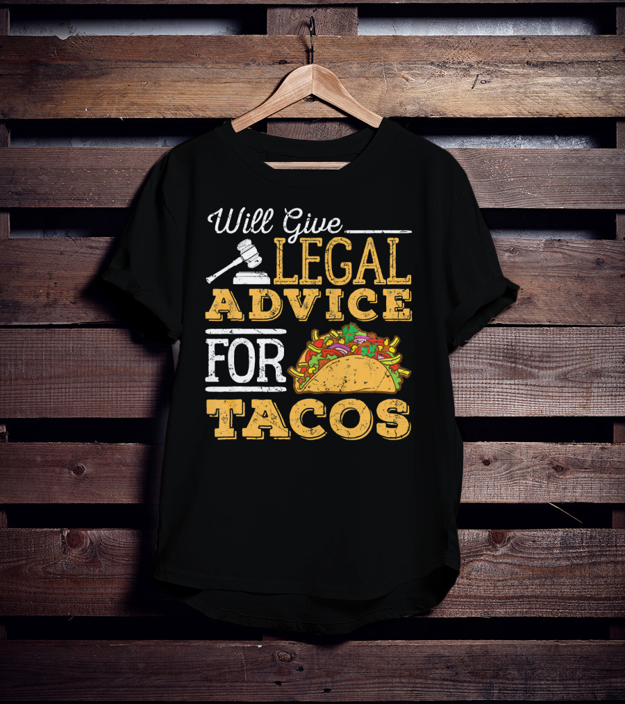 Will Give Legal Advice For Tacos T-Shirt