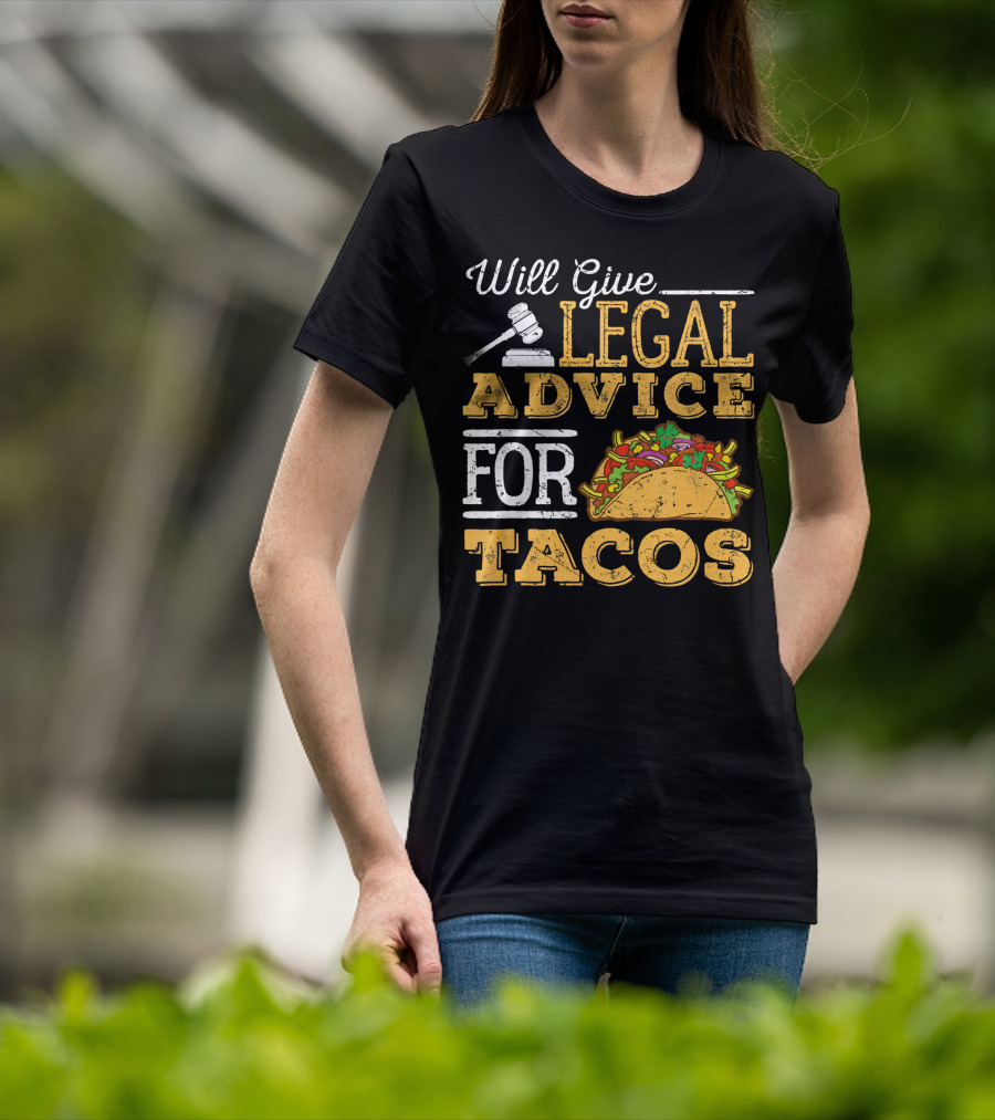 Will Give Legal Advice For Tacos T-Shirt