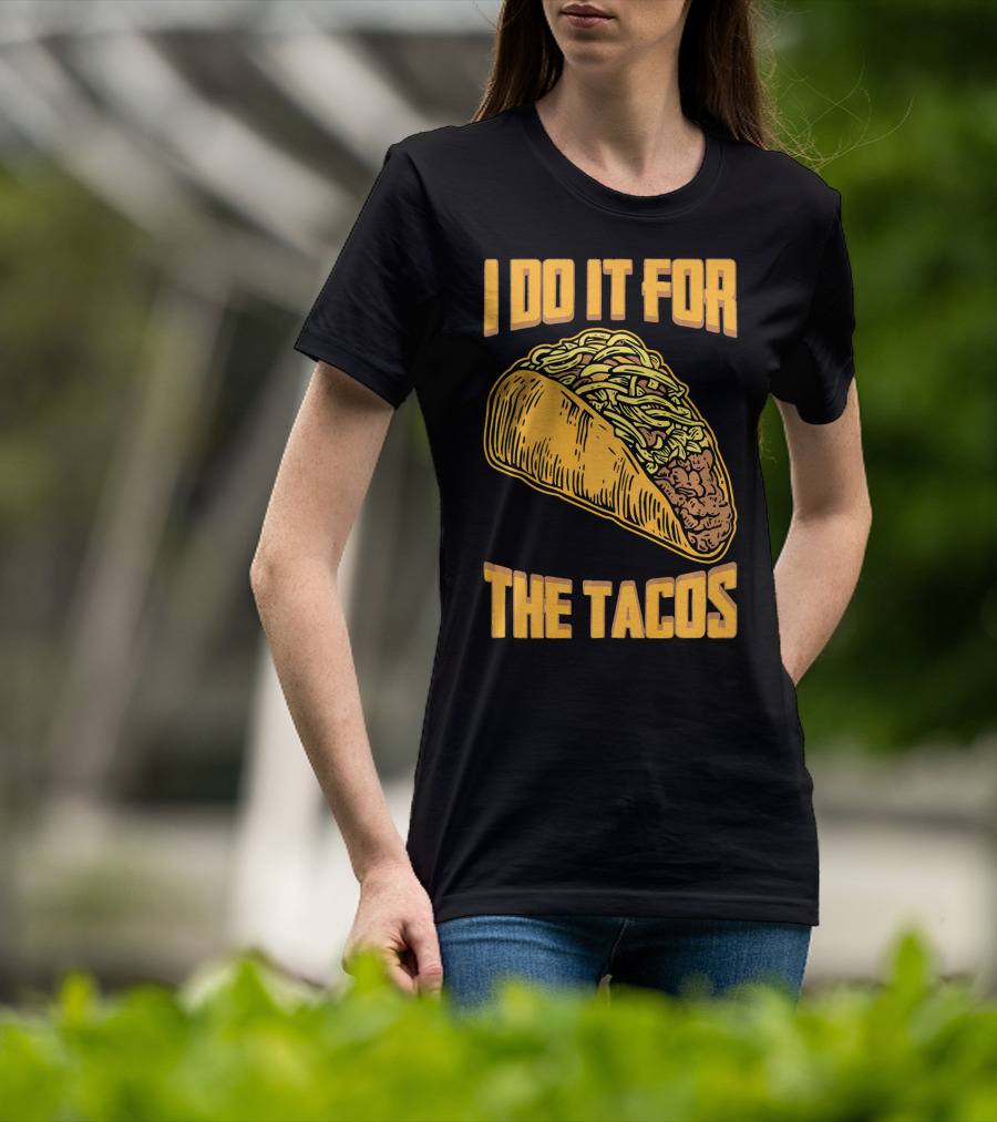 I Do It For The Tacos Funny Fitness Humor T-Shirt