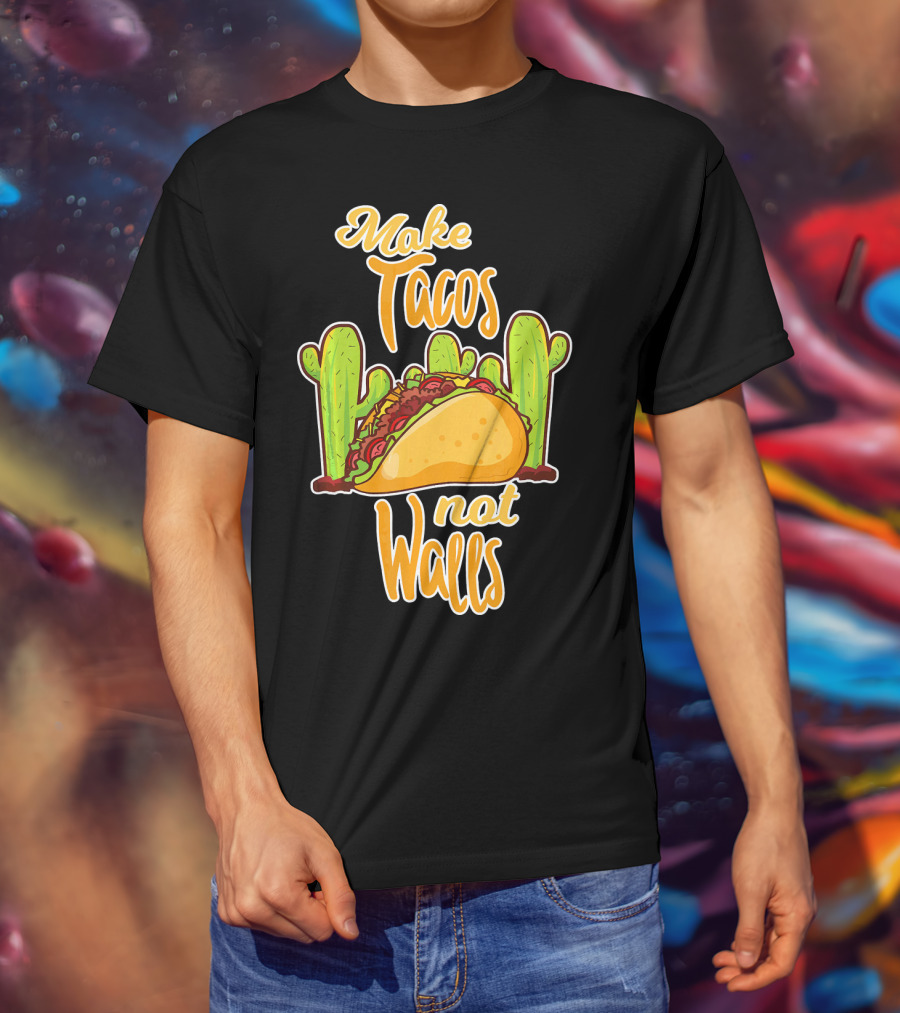 Make Tacos Not Walls Cactus Taco T-Shirt